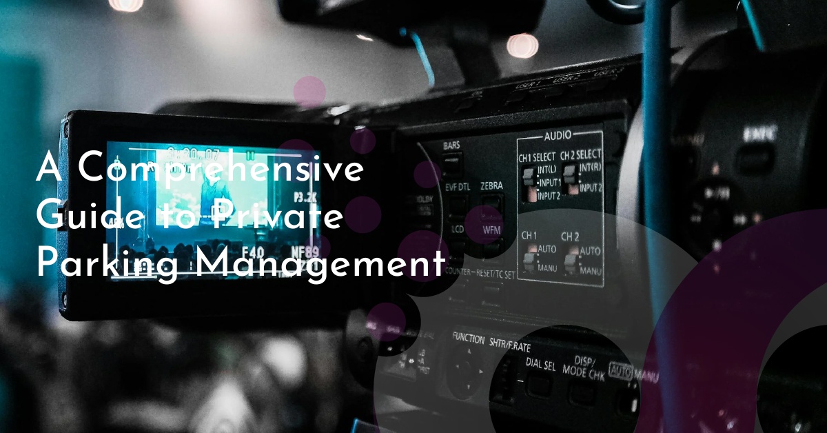 A Comprehensive Guide to Private Parking Management