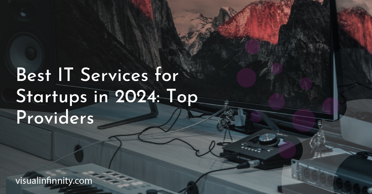 Best IT Services for Startups in 2024: Top Providers