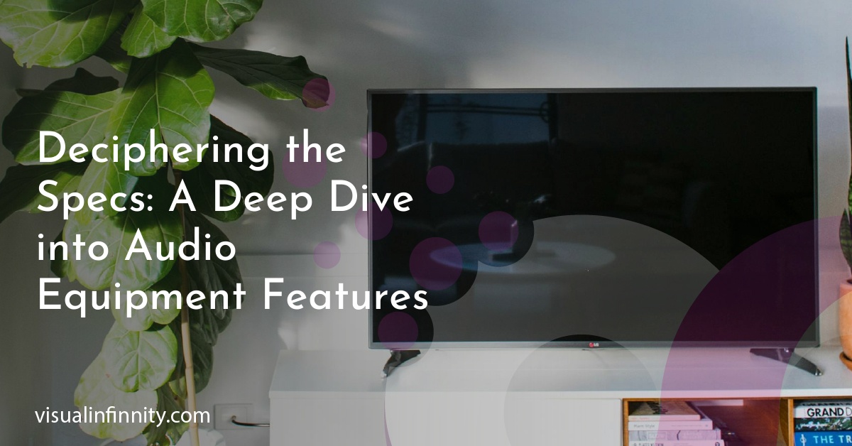 Deciphering the Specs: A Deep Dive into Audio Equipment Features