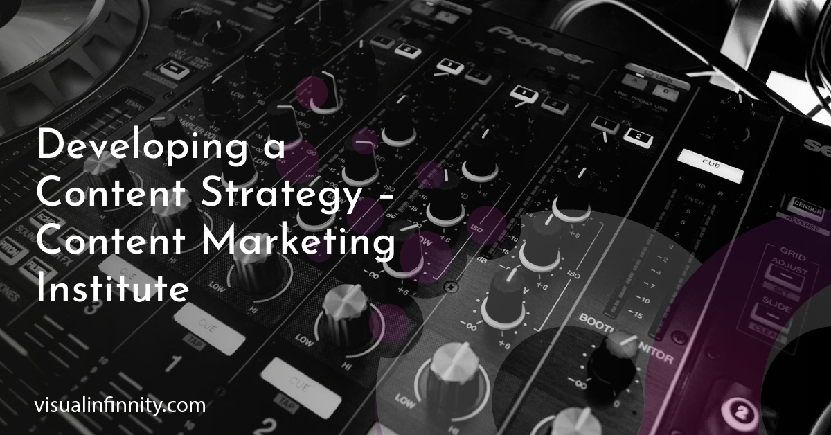 Developing a Content Strategy – Content Marketing Institute