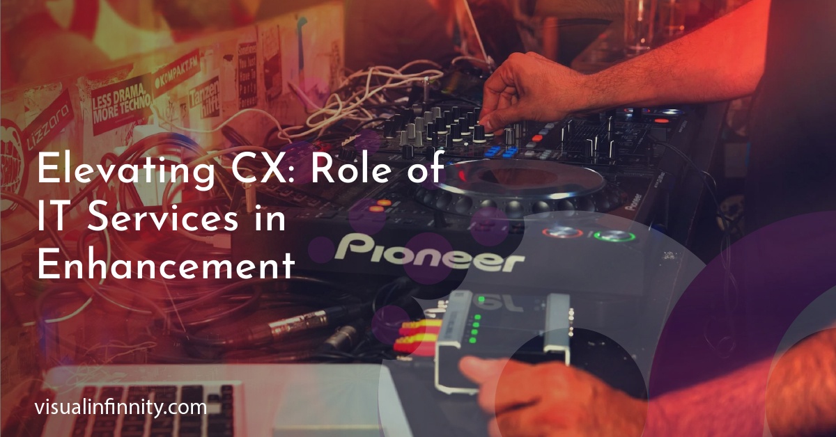 Elevating CX: Role of IT Services in Enhancement