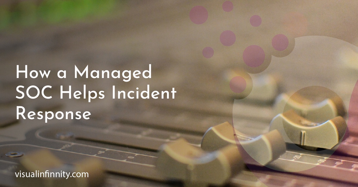 How a Managed SOC Helps Incident Response