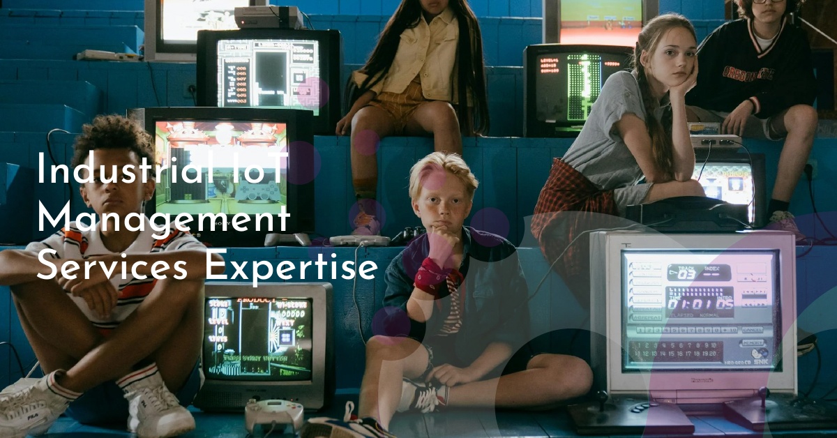 Industrial IoT Management Services Expertise