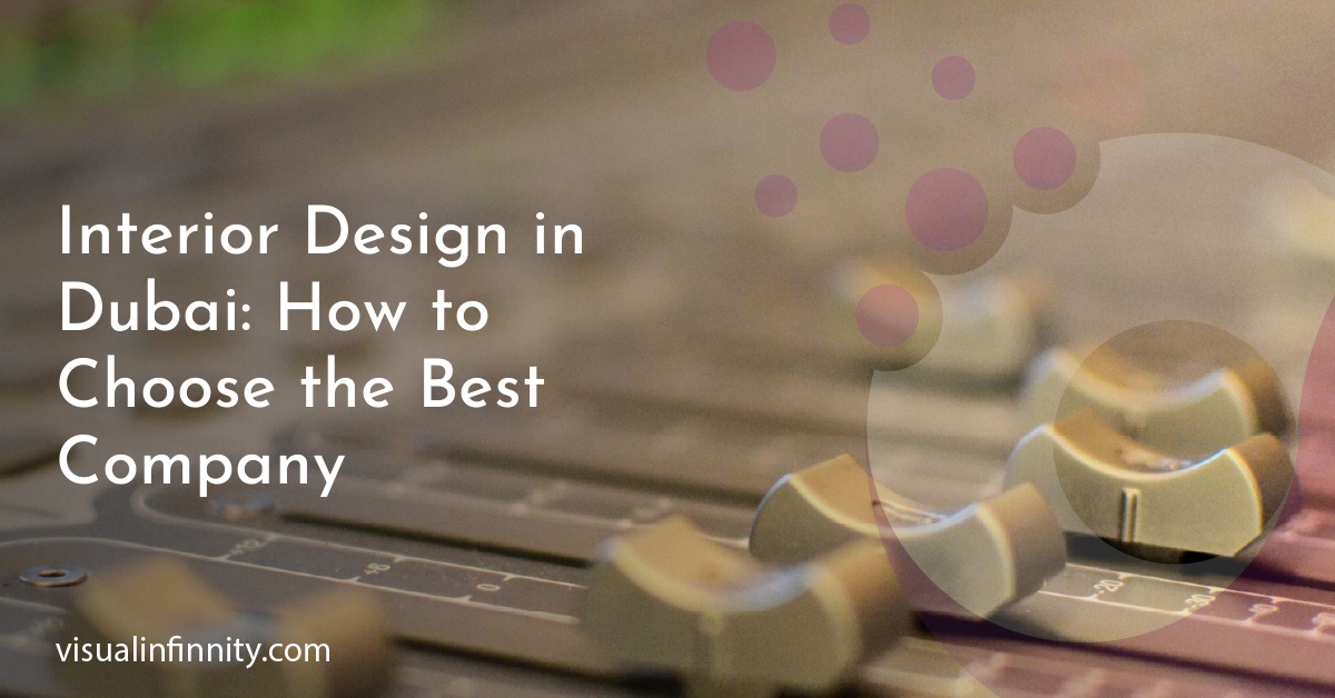 Interior Design in Dubai: How to Choose the Best Company