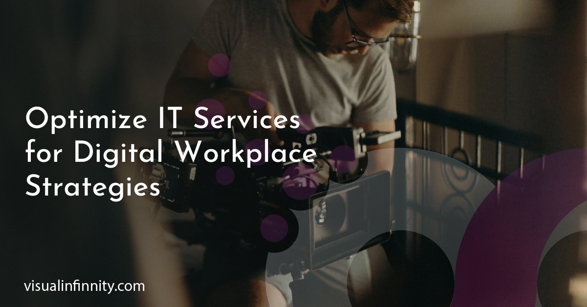 Optimize IT Services for Digital Workplace Strategies